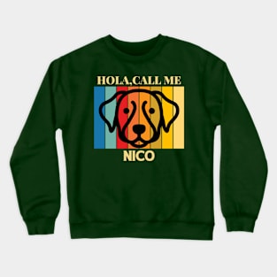 Hola,call me Nico Dog Named T-Shirt Crewneck Sweatshirt